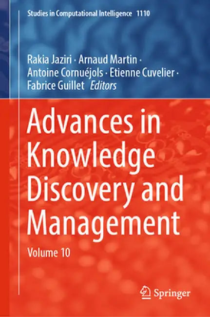 Advances in Knowledge Discovery and Management: Volume 10 by Rakia Jaziri