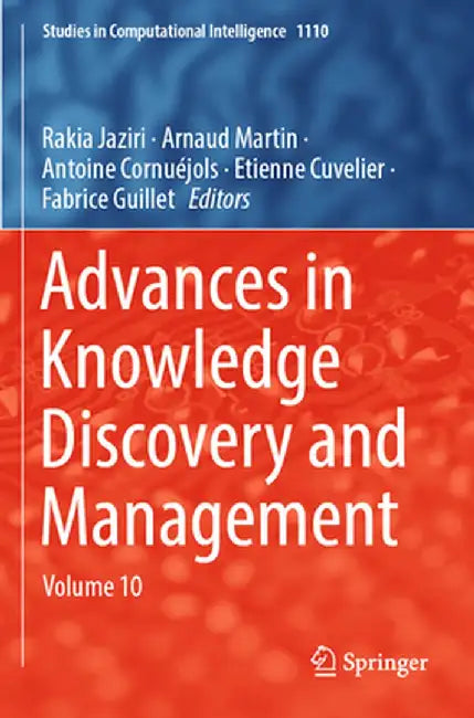 Advances in Knowledge Discovery and Management: Volume 10 by Rakia Jaziri