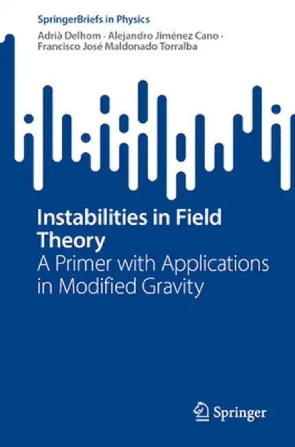 Instabilities in Field Theory: A Primer with Applications in Modified Gravity by Adrià Delhom