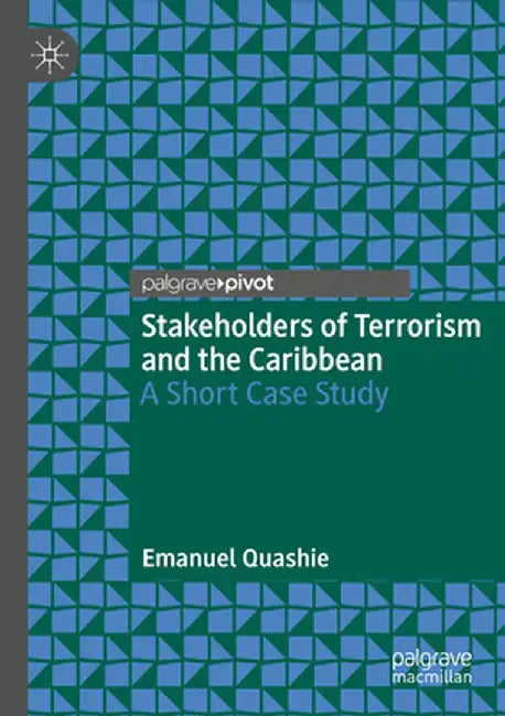 Stakeholders of Terrorism and the Caribbean: A Short Case Study by Emanuel Quashie