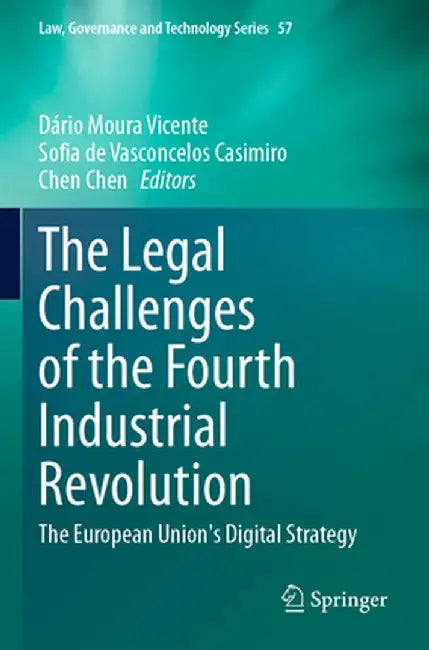 The Legal Challenges of the Fourth Industrial Revolution: The European Union's Digital Strategy by Dário Moura Vicente