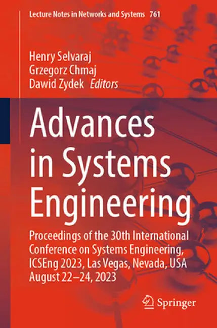 Advances in Systems Engineering: Proceedings of the 30th International Conference on Systems Engineering, Icseng 2023, Las Vegas, Nevada, USA August 2 by Henry Selvaraj