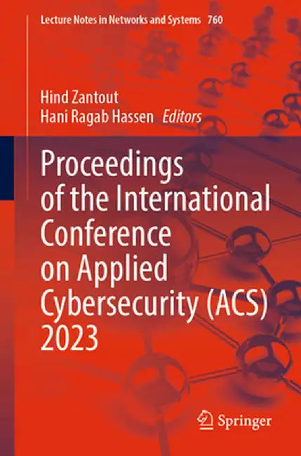 Proceedings of the International Conference on Applied Cybersecurity (Acs) 2023 by Hind Zantout