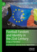 Football Fandom and Identity in the 21st Century: Europe on Their Minds by Arne Niemann