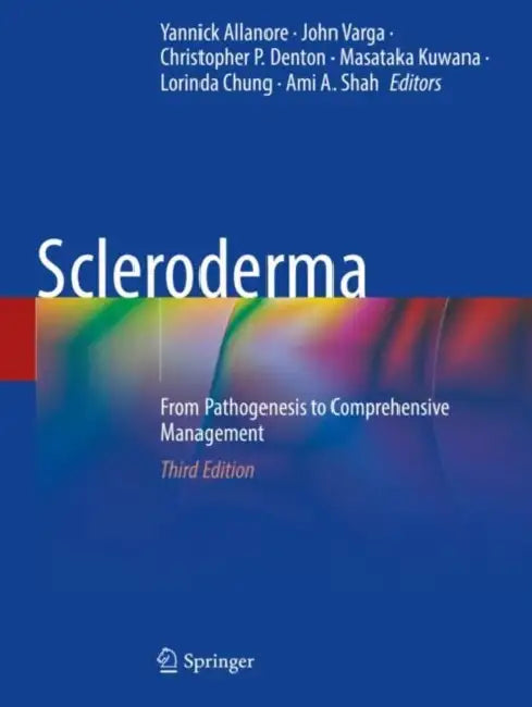 Scleroderma: From Pathogenesis to Comprehensive Management by Yannick Allanore