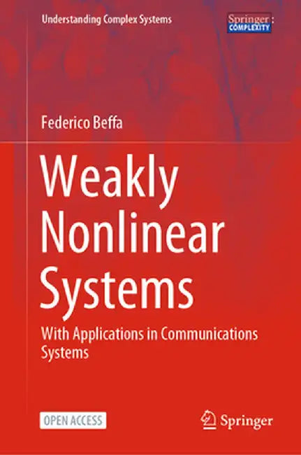 Weakly Nonlinear Systems: With Applications in Communications Systems by Federico Beffa