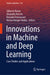 Innovations in Machine and Deep Learning: Case Studies and Applications by Gilberto Rivera