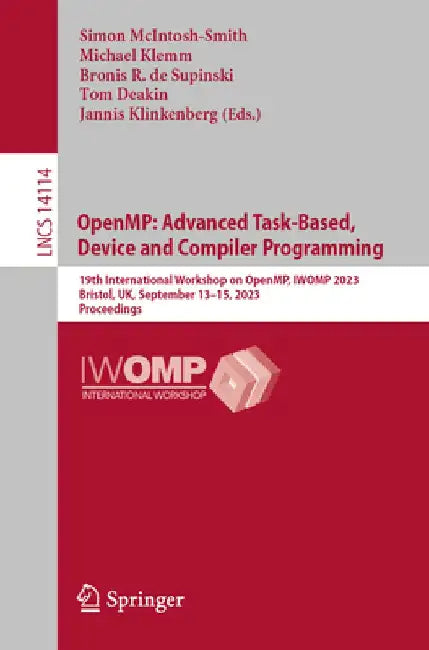 Openmp: Advanced Task-Based, Device and Compiler Programming: 19th International Workshop on Openmp, Iwomp 2023, Bristol, Uk, September 13-15, 2023, P by Simon McIntosh-Smith