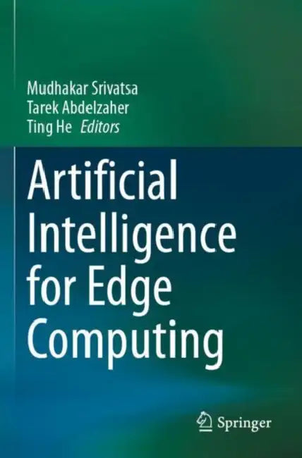 Artificial Intelligence for Edge Computing by Mudhakar Srivatsa