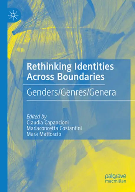 Rethinking Identities Across Boundaries: Genders/Genres/Genera by Claudia Capancioni