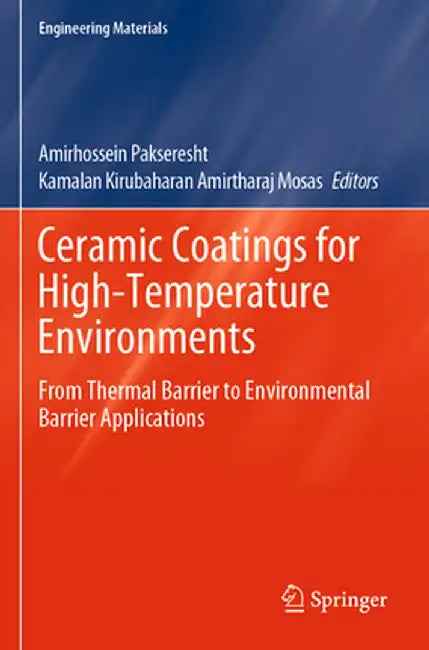 Ceramic Coatings for High-Temperature Environments: From Thermal Barrier to Environmental Barrier Applications by Amirhossein Pakseresht
