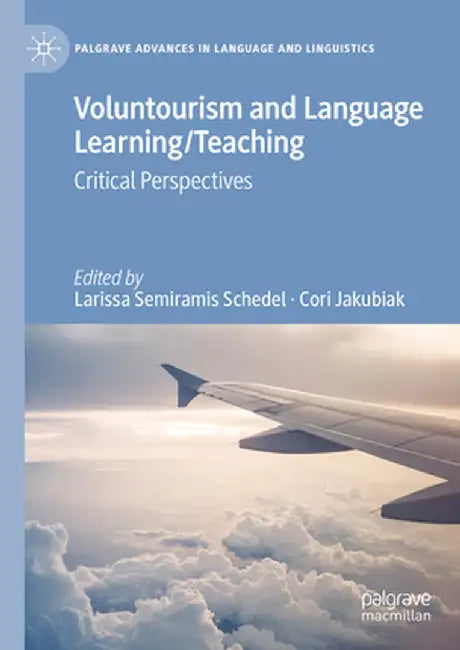 Voluntourism and Language Learning/Teaching: Critical Perspectives by Larissa Semiramis Schedel