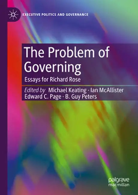 The Problem of Governing: Essays for Richard Rose by Michael Keating
