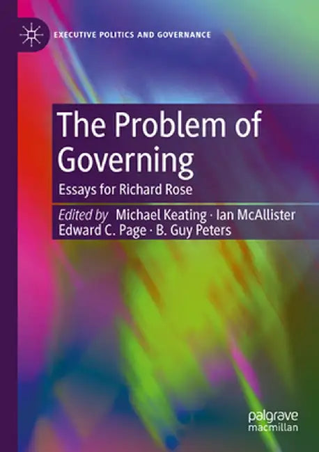 The Problem of Governing: Essays for Richard Rose by Michael Keating