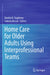 Home Care for Older Adults Using Interprofessional Teams by Danita H. Stapleton