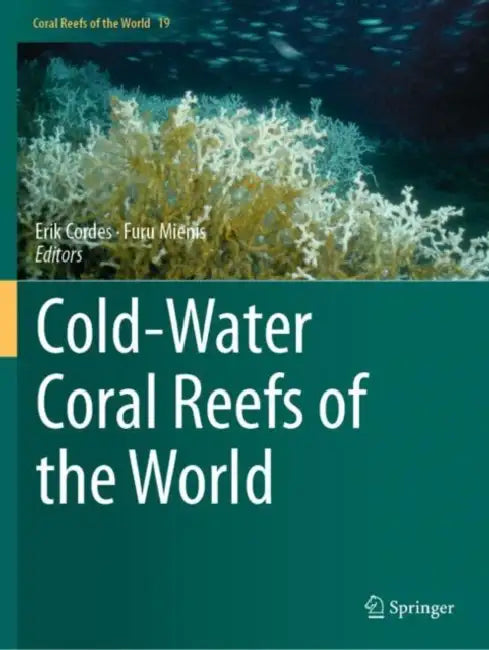 Cold-Water Coral Reefs of the World by Erik Cordes