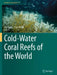 Cold-Water Coral Reefs of the World by Erik Cordes
