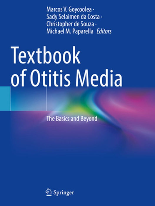 Textbook of Otitis Media: The Basics and Beyond by Marcos V. Goycoolea