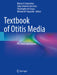 Textbook of Otitis Media: The Basics and Beyond by Marcos V. Goycoolea
