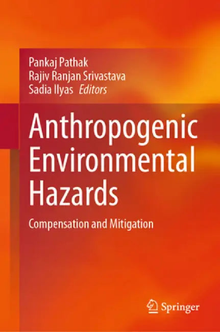 Anthropogenic Environmental Hazards: Compensation and Mitigation by Pankaj Pathak