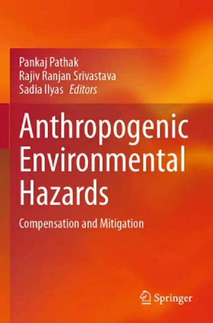 Anthropogenic Environmental Hazards: Compensation and Mitigation by Pankaj Pathak