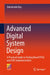 Advanced Digital System Design: A Practical Guide to Verilog Based FPGA and ASIC Implementation by Shirshendu Roy