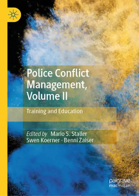 Police Conflict Management, Volume II: Training and Education by Mario S. Staller