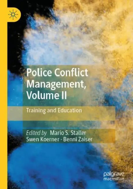 Police Conflict Management: Training and Education by Mario S. Staller