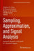 Sampling, Approximation, and Signal Analysis: Harmonic Analysis in the Spirit of J. Rowland Higgins by Stephen D. Casey