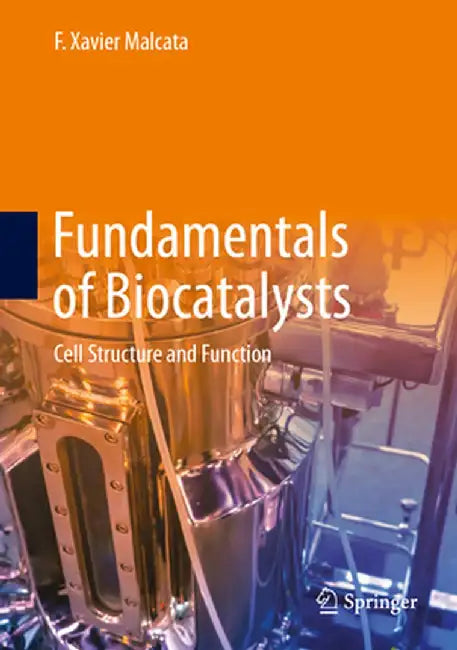 Fundamentals of Biocatalysts: Cell Structure and Function by F. Xavier Malcata