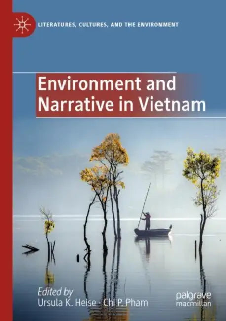 Environment and Narrative in Vietnam by Ursula K. Heise