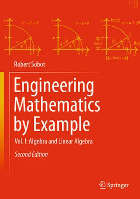 Engineering Mathematics by Example: Vol. I: Algebra and Linear Algebra by Robert Sobot