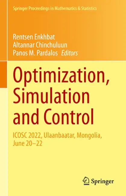 Optimization, Simulation and Control: Icosc 2022, Ulaanbaatar, Mongolia, June 20-22 by Rentsen Enkhbat
