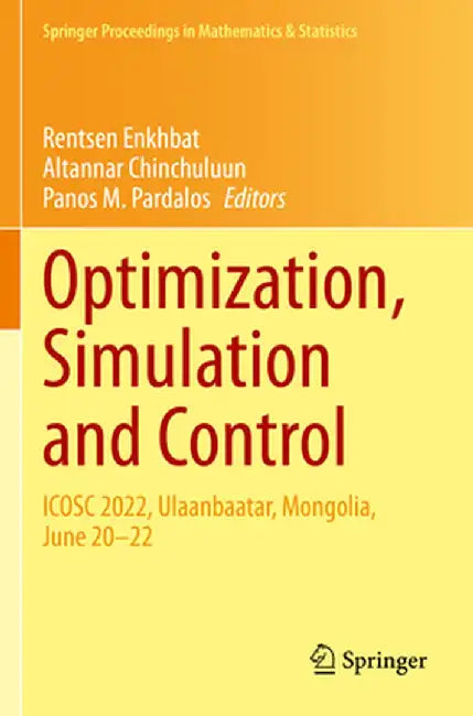 Optimization, Simulation and Control: Icosc 2022, Ulaanbaatar, Mongolia, June 20-22 by Rentsen Enkhbat