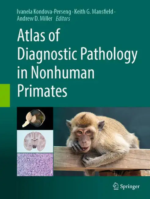 Atlas of Diagnostic Pathology in Nonhuman Primates by Ivanela Kondova -.