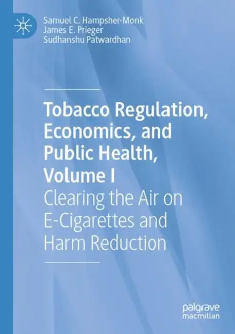 Tobacco Regulation, Economics, and Public Health: Clearing the Air on E-Cigarettes and Harm Reduction by Samuel C. Hampsher-Monk