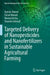 Targeted Delivery of Nanopesticides and Nanofertilizers in Sustainable Agricultural Farming by Ayesha Nazeer