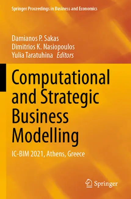 Computational and Strategic Business Modelling: IC-Bim 2021, Athens, Greece by Damianos P. Sakas