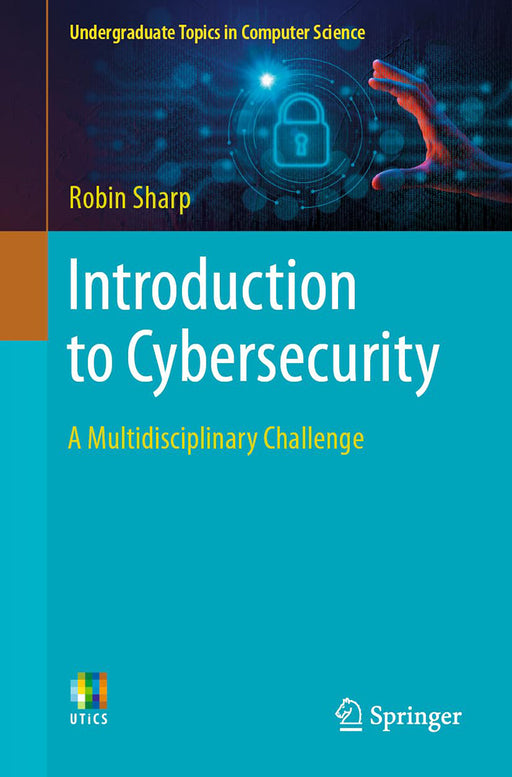 Introduction to Cybersecurity: A Multidisciplinary Challenge by Robin Sharp