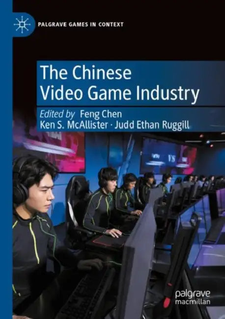 The Chinese Video Game Industry by Feng Chen