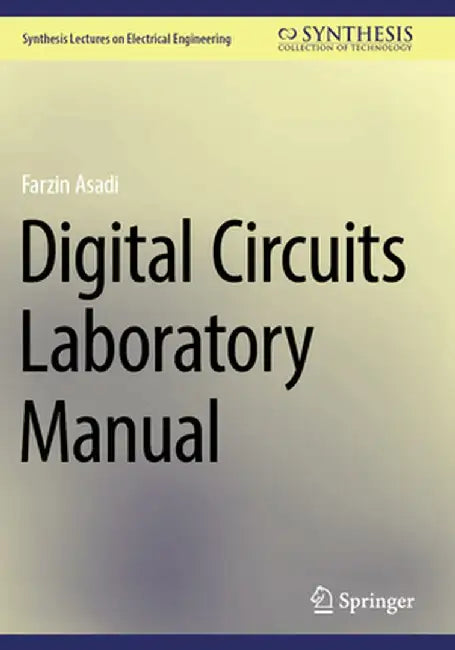 Digital Circuits Laboratory Manual by Farzin Asadi