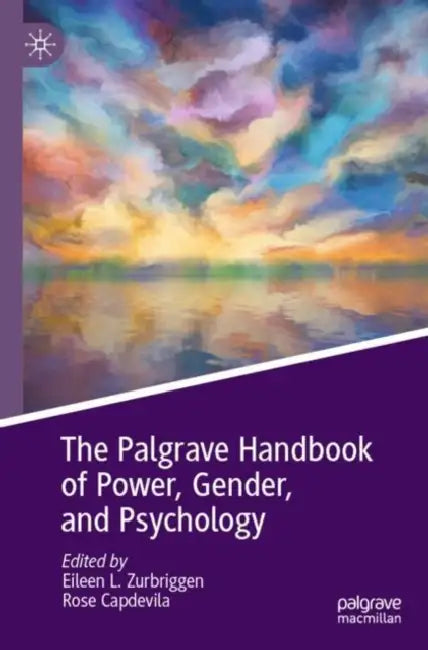 The Palgrave Handbook of Power, Gender, and Psycho by Eileen L. Zurbriggen