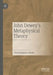 John Dewey's Metaphysical Theory by Paul Benjamin Cherlin