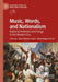 Music, Words, and Nationalism: National Anthems and Songs in the Modern Era by Javier Moreno-Luzón