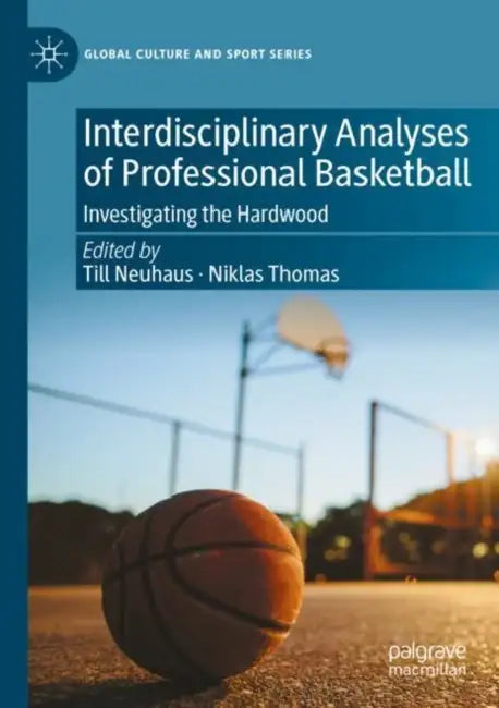 Interdisciplinary Analyses of Professional Basket: Investigating the Hardwood by Till Neuhaus