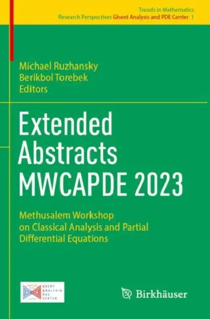 Extended Abstracts MWCAPDE 2023: Methusalem Workshop on Classical Analysis and Partial Differential Equations by Michael Ruzhansky