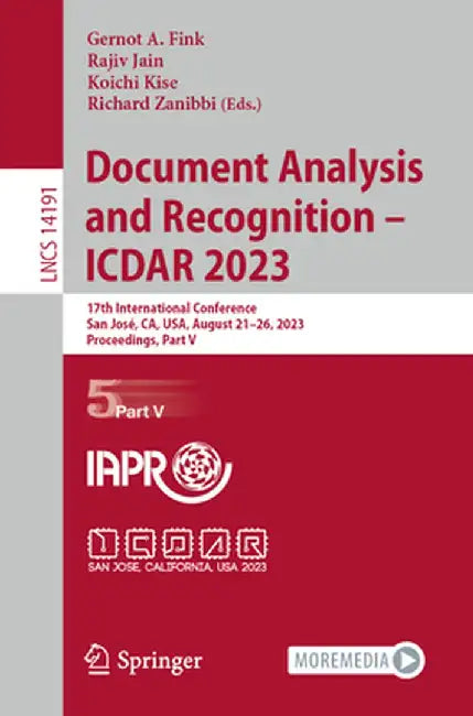 Document Analysis and Recognition - Icdar 2023: 17th International Conference, San José, Ca, Usa, August 21-26, 2023, Proceedings, Part V by Gernot A. Fink