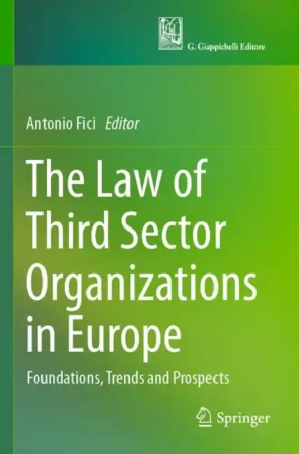 The Law of Third Sector Organizations in Europe: Foundations, Trends and Prospects by Antonio Fici