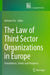 The Law of Third Sector Organizations in Europe: Foundations, Trends and Prospects by Antonio Fici