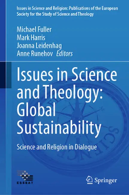 Issues in Science and Theology: Global Sustainability: Science and Religion in Dialogue by Michael Fuller